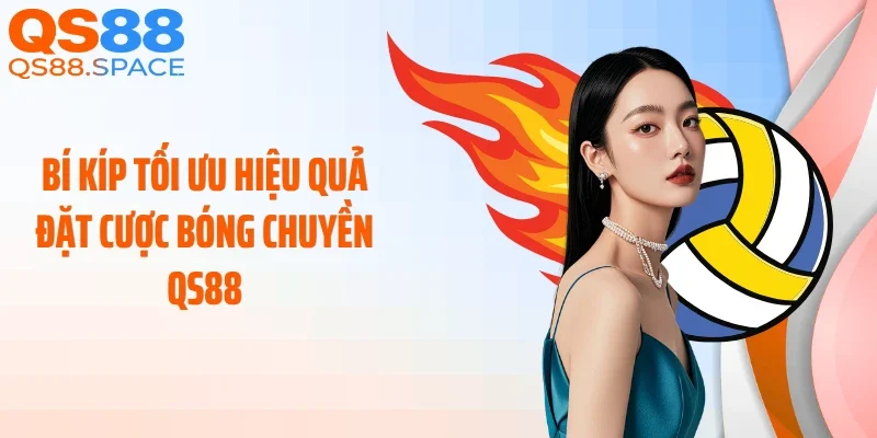 Bí kíp tối ưu hiệu quả đặt cược bóng chuyền QS88
