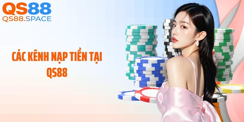 Các kênh nạp tiền tại QS88