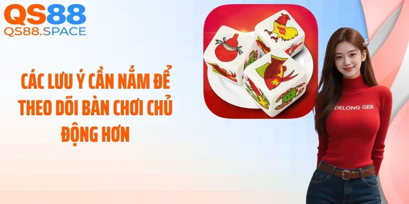 Các lưu ý cần nắm để theo dõi bàn chơi chủ động hơn