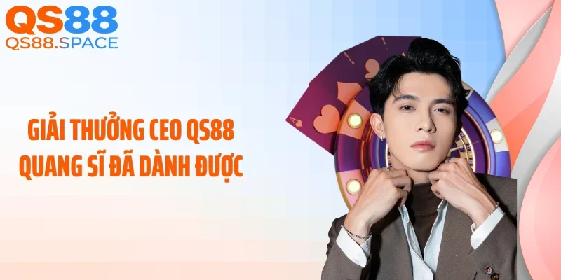 Giải thưởng CEO QS88 Quang Sĩ đã dành được
