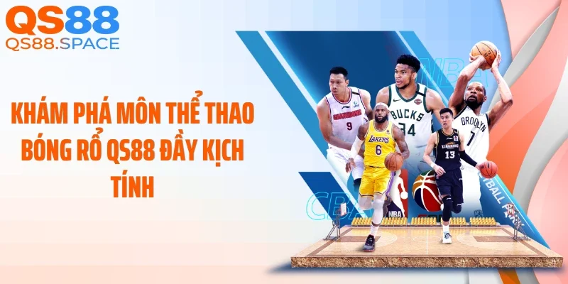 Khám phá môn thể thao bóng rổ QS88 đầy kịch tính