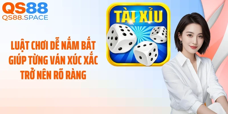 Luật chơi dễ nắm bắt giúp từng ván xúc xắc trở nên rõ ràng