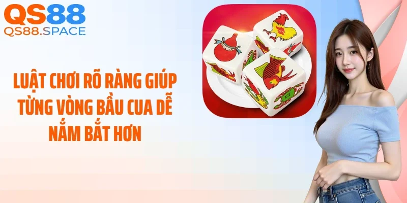 Luật chơi rõ ràng giúp từng vòng bầu cua dễ nắm bắt hơn
