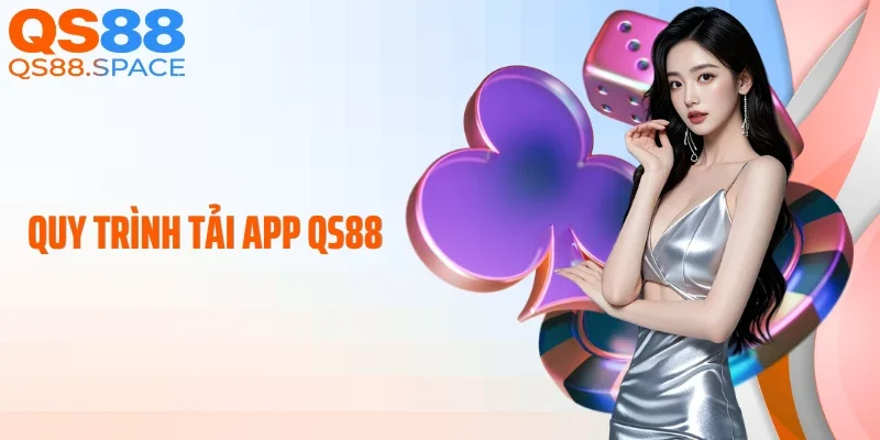 Quy trình tải app QS88
