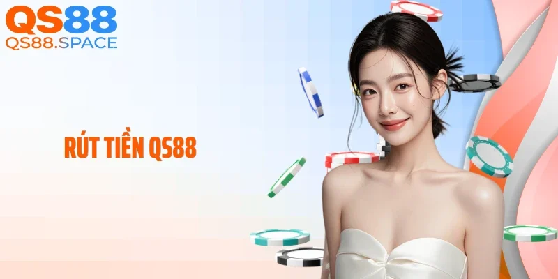 Rút Tiền QS88: Hướng Dẫn Các Bước Giao Dịch An Toàn Nhất