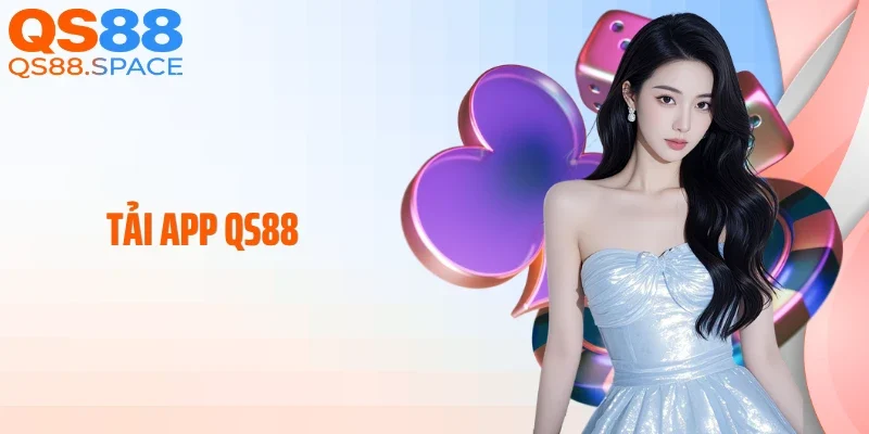Tải App QS88: Hướng Dẫn Cài Đặt Ứng Dụng Cá Cược Nhanh Chóng